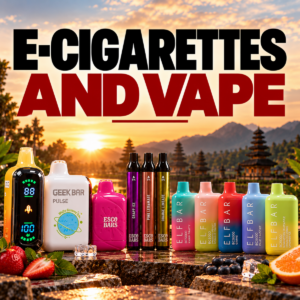 E-Cigarettes and Vape